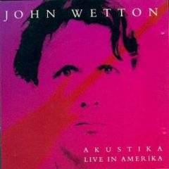 John Wetton : Akustika Live In America